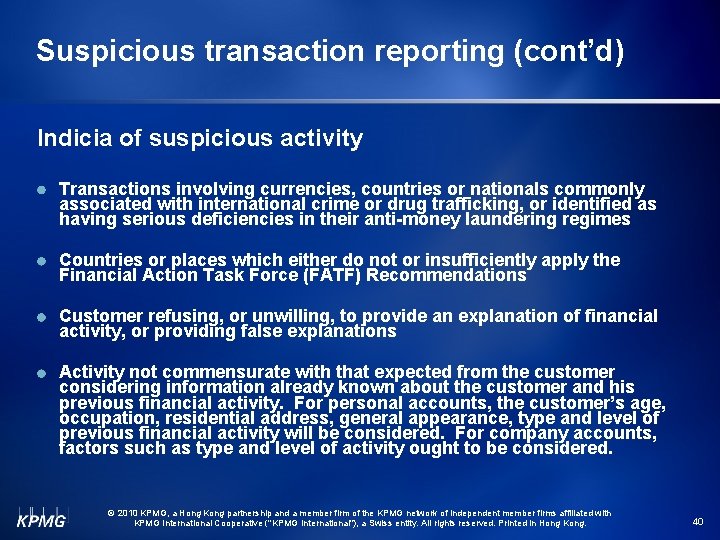 Suspicious transaction reporting (cont’d) Indicia of suspicious activity Transactions involving currencies, countries or nationals