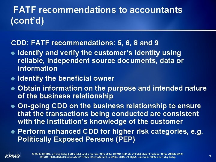 FATF recommendations to accountants (cont’d) CDD: FATF recommendations: 5, 6, 8 and 9 Identify
