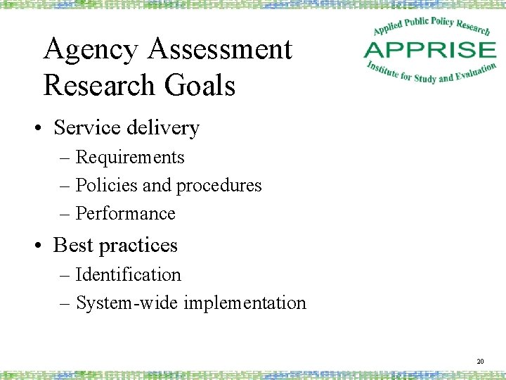 Agency Assessment Research Goals • Service delivery – Requirements – Policies and procedures –