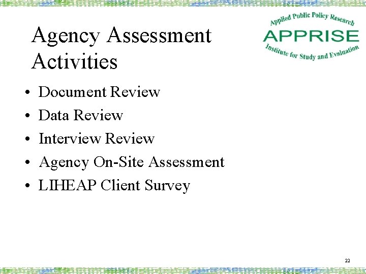 Agency Assessment Activities • • • Document Review Data Review Interview Review Agency On-Site