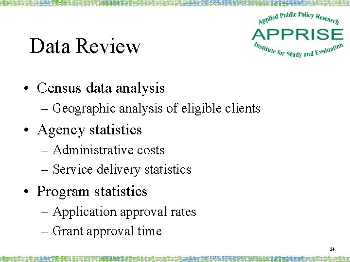 Data Review • Census data analysis – Geographic analysis of eligible clients • Agency
