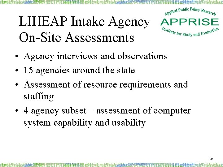 LIHEAP Intake Agency On-Site Assessments • Agency interviews and observations • 15 agencies around