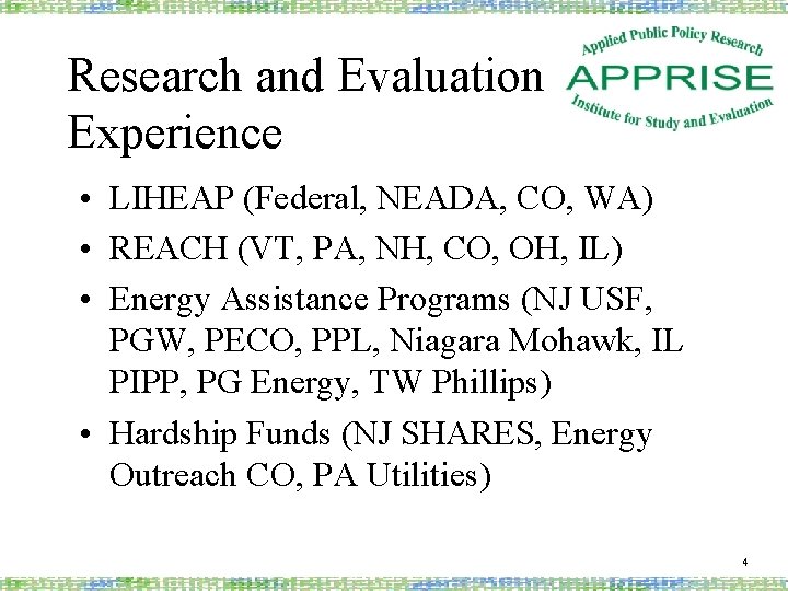Research and Evaluation Experience • LIHEAP (Federal, NEADA, CO, WA) • REACH (VT, PA,