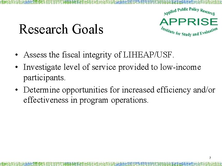 Research Goals • Assess the fiscal integrity of LIHEAP/USF. • Investigate level of service