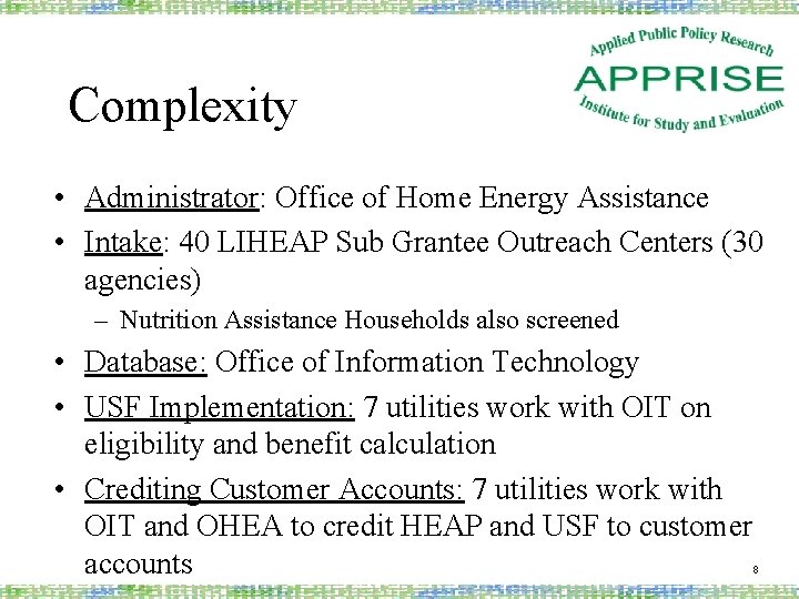 Complexity • Administrator: Office of Home Energy Assistance • Intake: 40 LIHEAP Sub Grantee