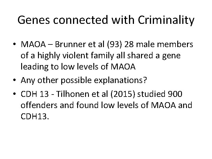 Genes connected with Criminality • MAOA – Brunner et al (93) 28 male members