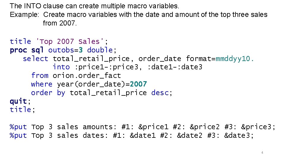 The INTO clause can create multiple macro variables. Example: Create macro variables with the The INTO clause can create multiple macro variables. Example: Create macro variables with the