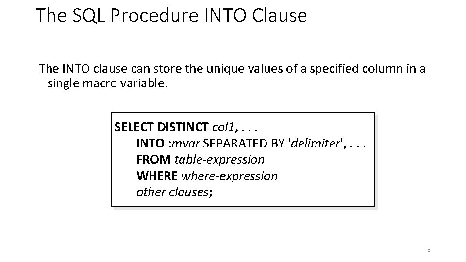 The SQL Procedure INTO Clause The INTO clause can store the unique values of The SQL Procedure INTO Clause The INTO clause can store the unique values of