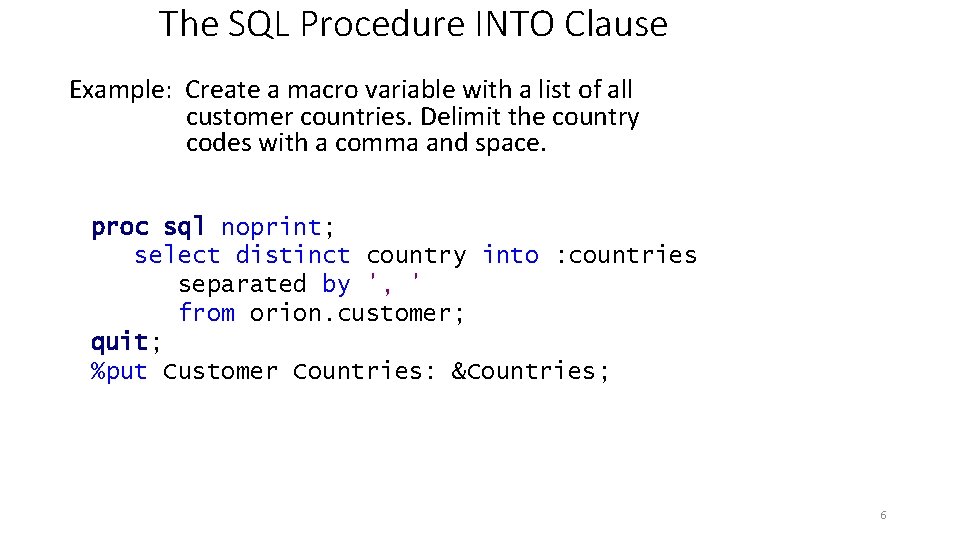 The SQL Procedure INTO Clause Example: Create a macro variable with a list of The SQL Procedure INTO Clause Example: Create a macro variable with a list of