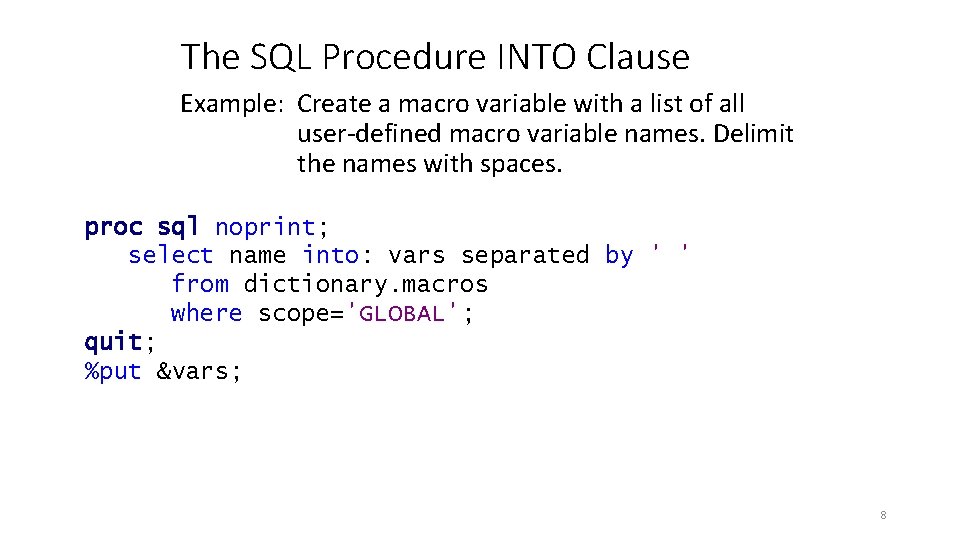 The SQL Procedure INTO Clause Example: Create a macro variable with a list of The SQL Procedure INTO Clause Example: Create a macro variable with a list of
