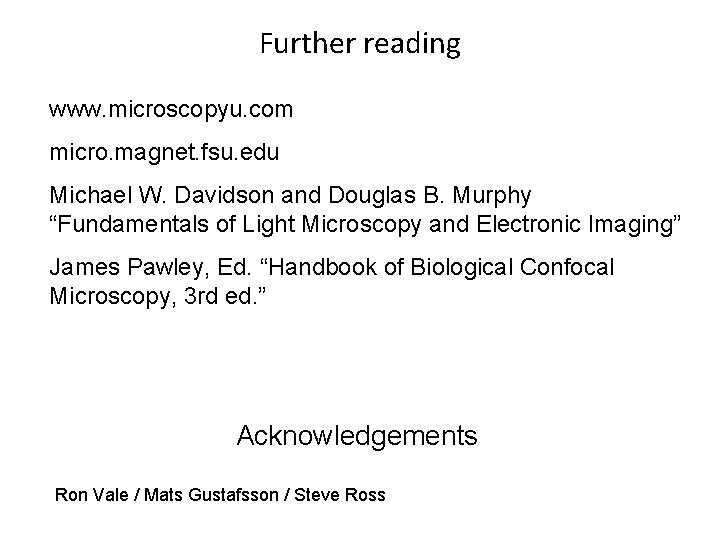 Further reading www. microscopyu. com micro. magnet. fsu. edu Michael W. Davidson and Douglas