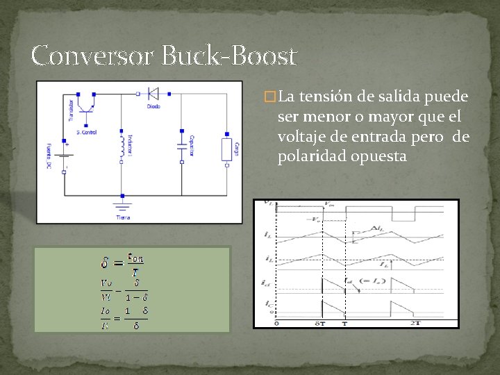 Conversor Buck-Boost �La tensión de salida puede ser menor o mayor que el voltaje