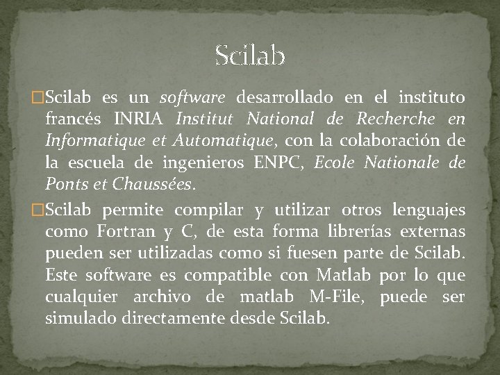 Scilab �Scilab es un software desarrollado en el instituto francés INRIA Institut National de