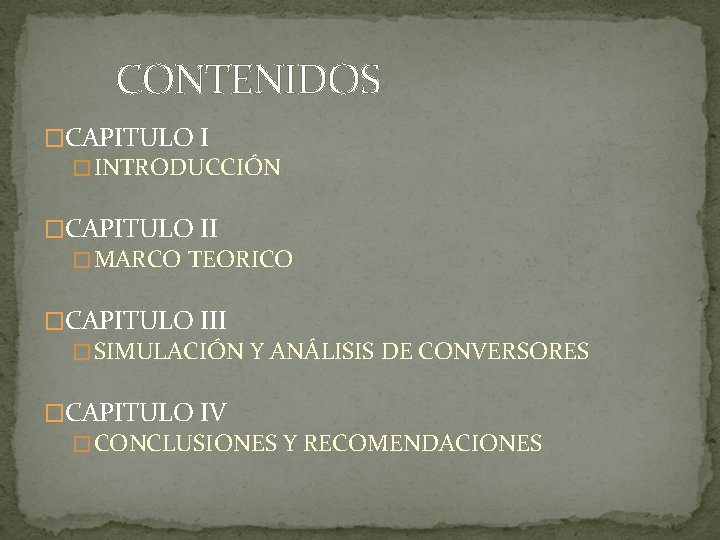 CONTENIDOS �CAPITULO I � INTRODUCCIÓN �CAPITULO II � MARCO TEORICO �CAPITULO III � SIMULACIÓN