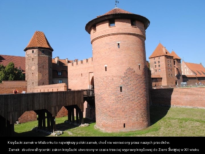 Krzyżacki zamek w Malborku to największy polski zamek, choć nie wzniesiony przez naszych przodków.