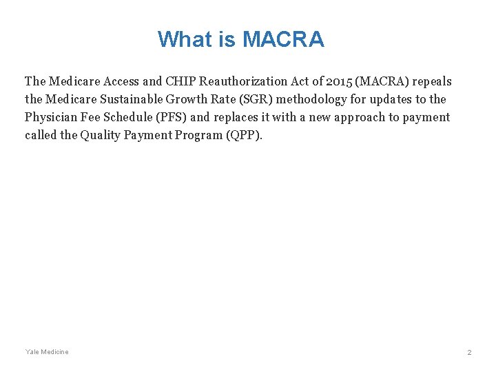 What is MACRA The Medicare Access and CHIP Reauthorization Act of 2015 (MACRA) repeals