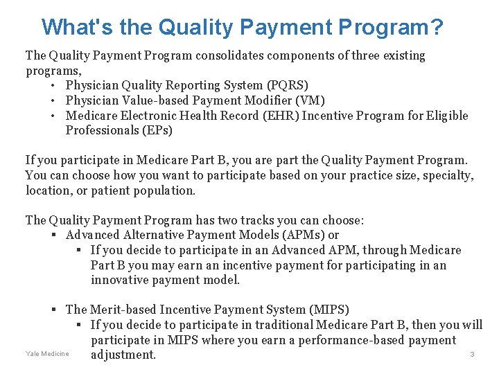 What's the Quality Payment Program? The Quality Payment Program consolidates components of three existing