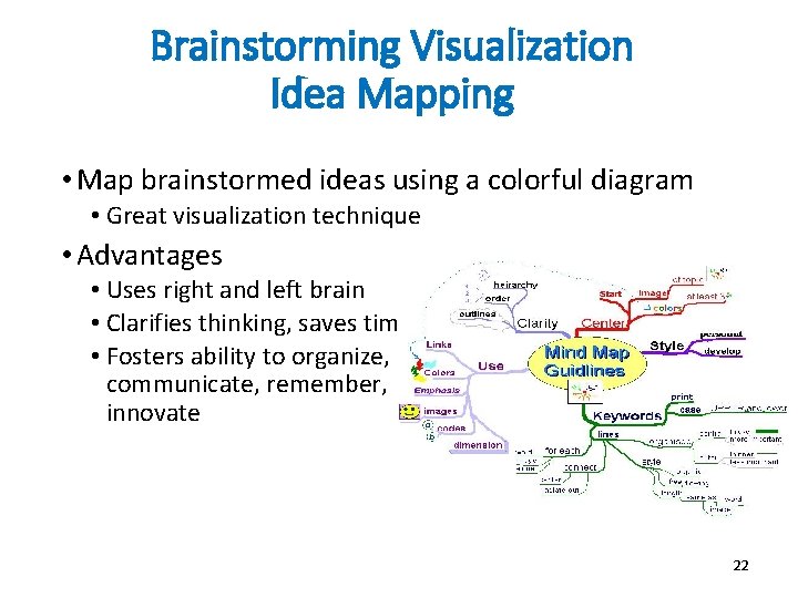 Brainstorming Visualization Idea Mapping • Map brainstormed ideas using a colorful diagram • Great