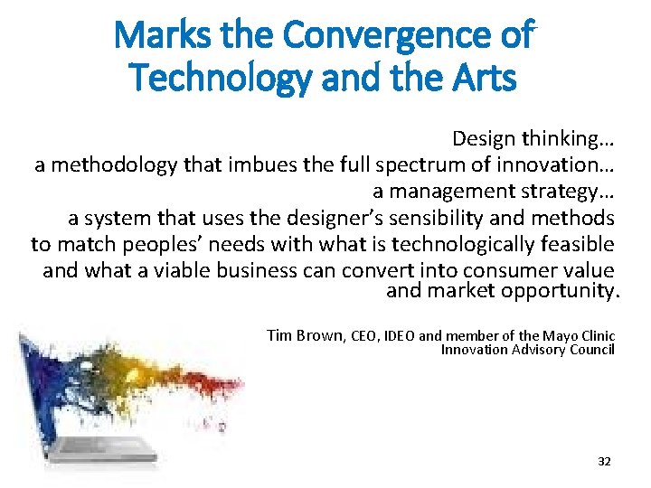 Marks the Convergence of Technology and the Arts Design thinking… a methodology that imbues