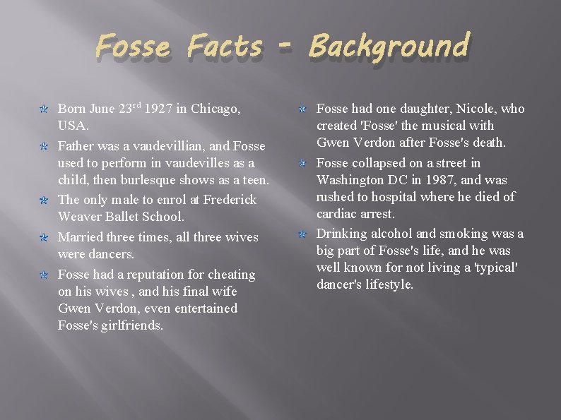 Fosse Facts - Background Born June 23 rd 1927 in Chicago, USA. Father was