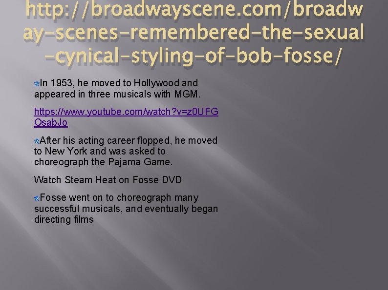 http: //broadwayscene. com/broadw ay-scenes-remembered-the-sexual -cynical-styling-of-bob-fosse/ In 1953, he moved to Hollywood and appeared in