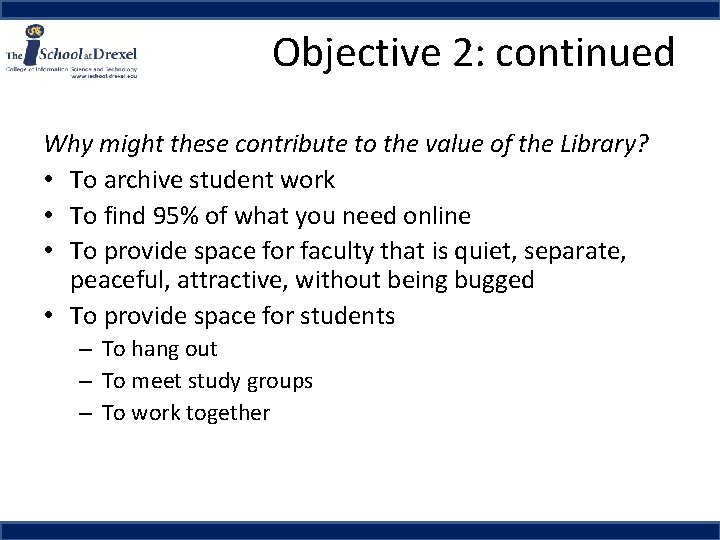 Objective 2: continued Why might these contribute to the value of the Library? •