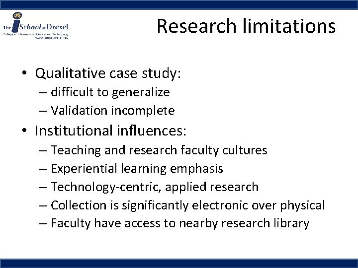 Research limitations • Qualitative case study: – difficult to generalize – Validation incomplete •