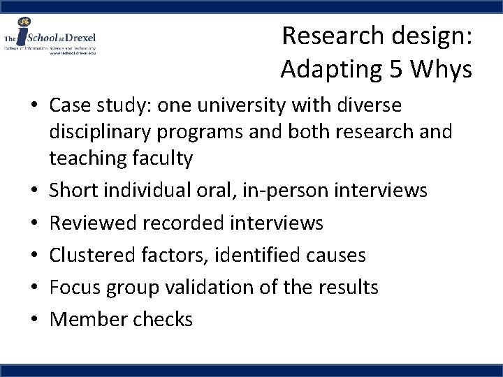 Research design: Adapting 5 Whys • Case study: one university with diverse disciplinary programs