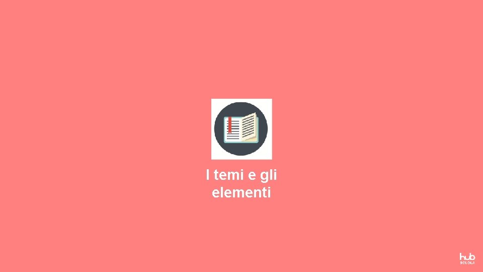I temi e gli elementi 