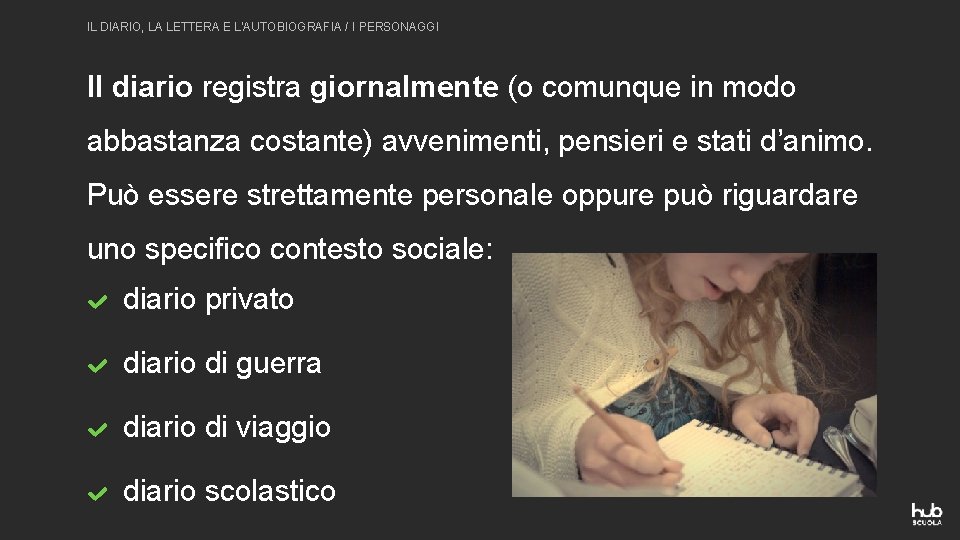 IL DIARIO, LA LETTERA E L'AUTOBIOGRAFIA / I PERSONAGGI Il diario registra giornalmente (o