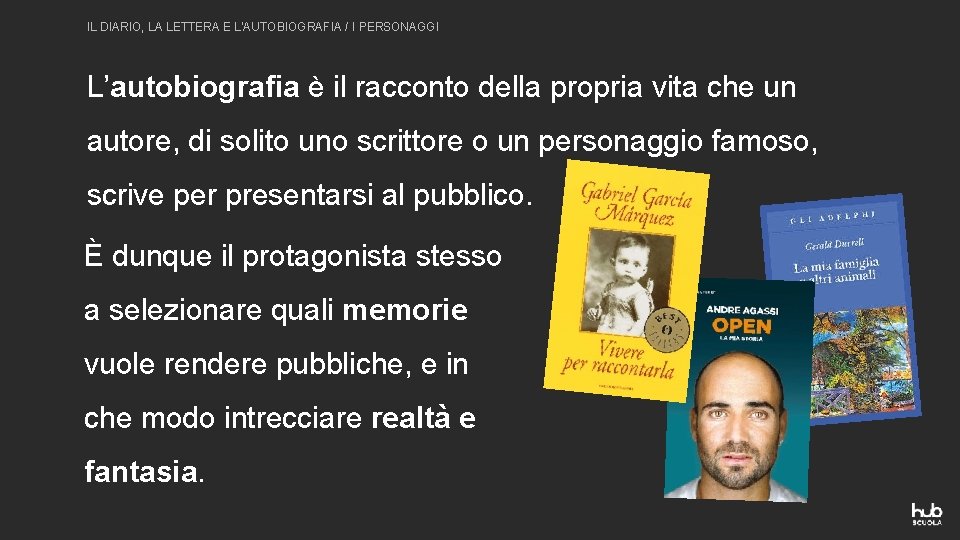 IL DIARIO, LA LETTERA E L'AUTOBIOGRAFIA / I PERSONAGGI L’autobiografia è il racconto della