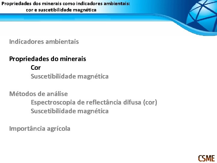 Propriedades dos minerais como indicadores ambientais: cor e suscetibilidade magnética Indicadores ambientais Propriedades do