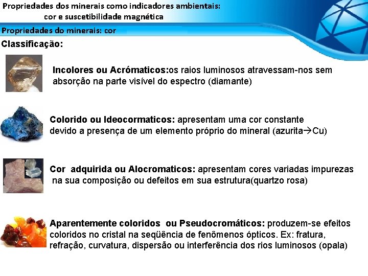 Propriedades dos minerais como indicadores ambientais: cor e suscetibilidade magnética Propriedades do minerais: cor