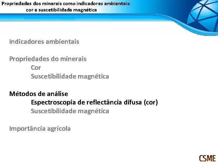 Propriedades dos minerais como indicadores ambientais: cor e suscetibilidade magnética Indicadores ambientais Propriedades do