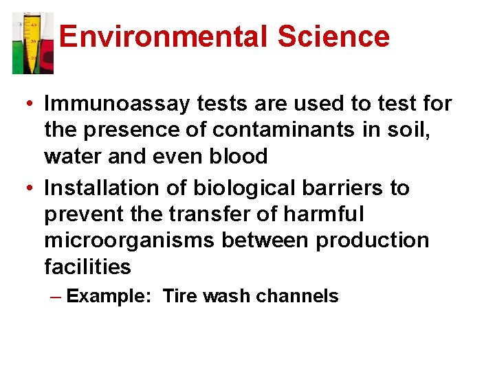 Environmental Science • Immunoassay tests are used to test for the presence of contaminants