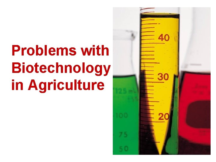 Problems with Biotechnology in Agriculture 