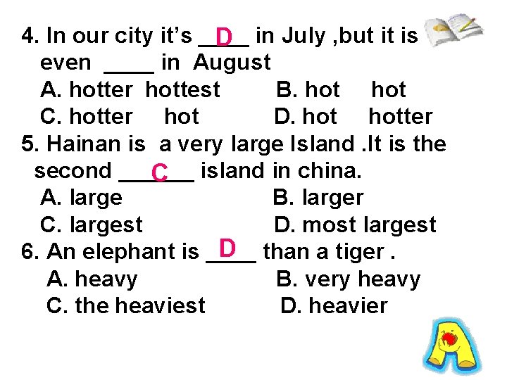  4. In our city it’s ____ in July , but it is D