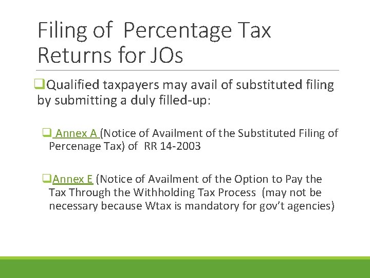 Filing of Percentage Tax Returns for JOs q. Qualified taxpayers may avail of substituted