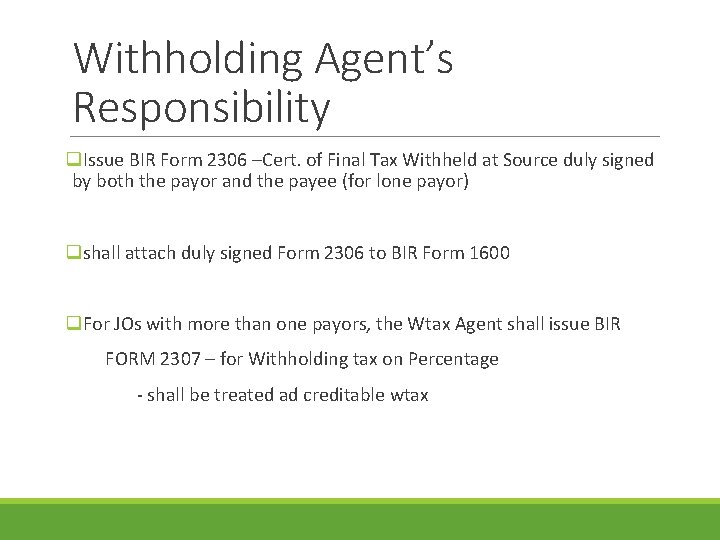 Withholding Agent’s Responsibility q. Issue BIR Form 2306 –Cert. of Final Tax Withheld at