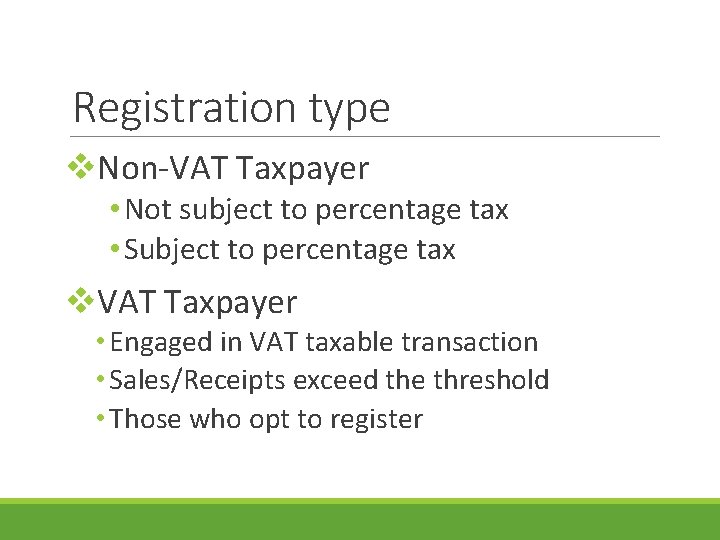 Registration type v. Non-VAT Taxpayer • Not subject to percentage tax • Subject to