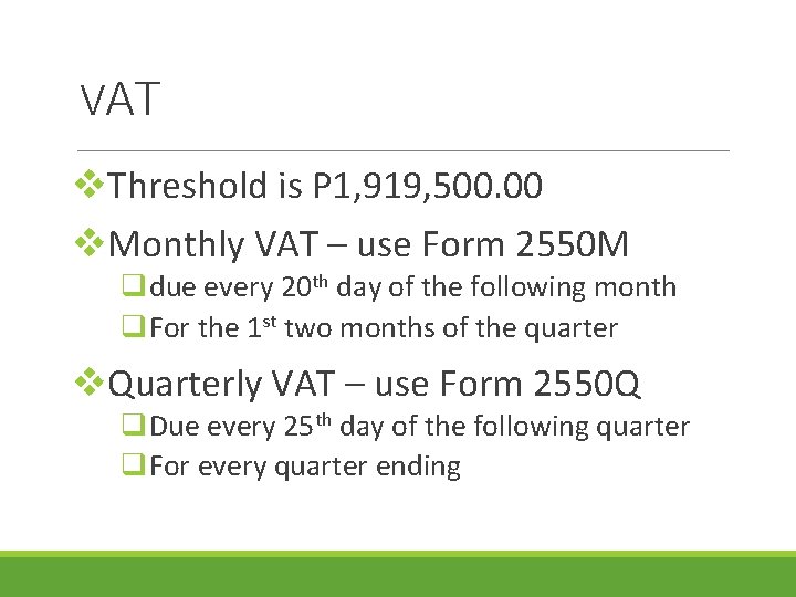 VAT v. Threshold is P 1, 919, 500. 00 v. Monthly VAT – use