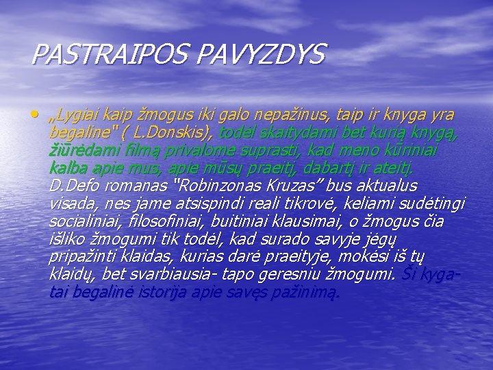 PASTRAIPOS PAVYZDYS • „Lygiai kaip žmogus iki galo nepažinus, taip ir knyga yra begaline“