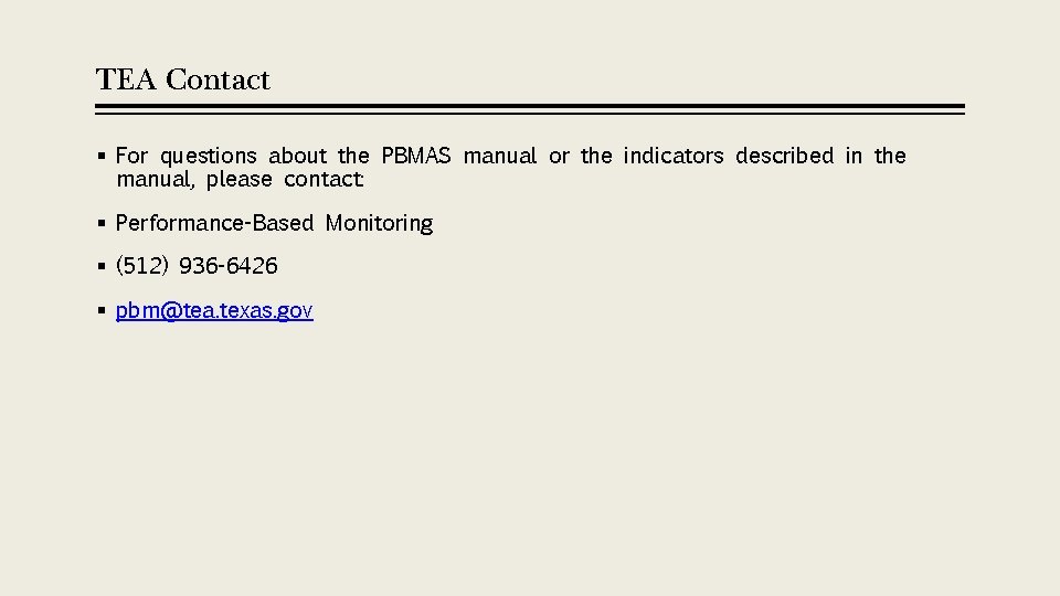 TEA Contact § For questions about the PBMAS manual or the indicators described in