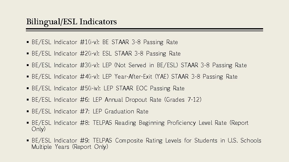 Bilingual/ESL Indicators § BE/ESL Indicator #1(i-v): BE STAAR 3 -8 Passing Rate § BE/ESL