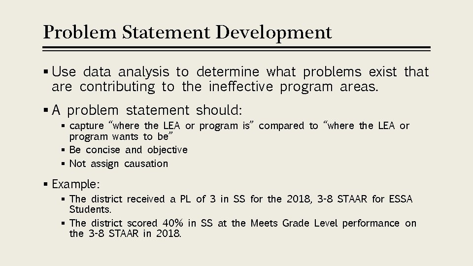 Problem Statement Development § Use data analysis to determine what problems exist that are