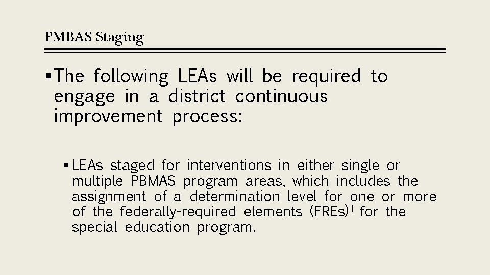 PMBAS Staging § The following LEAs will be required to engage in a district