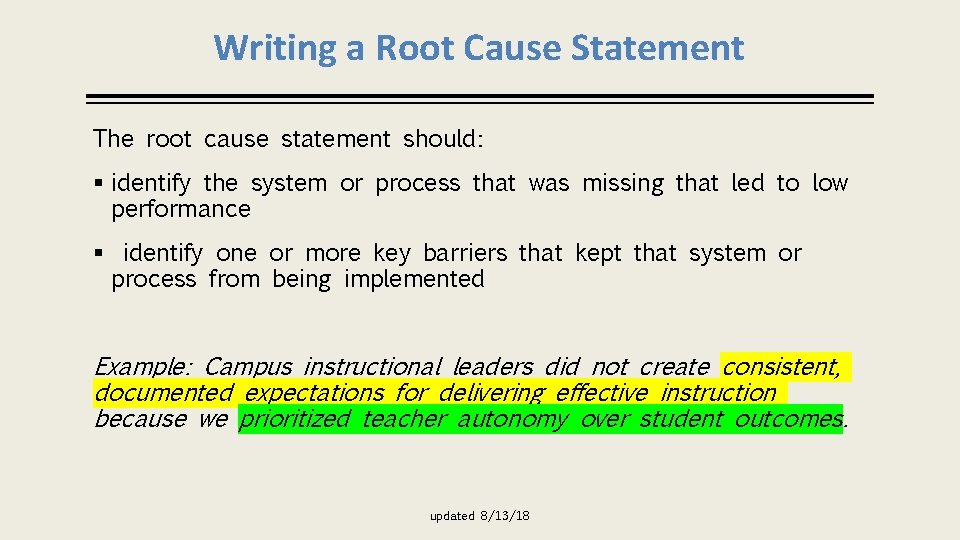 Writing a Root Cause Statement The root cause statement should: § identify the system