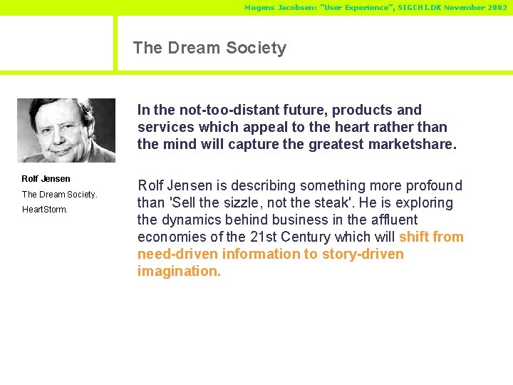 Mogens Jacobsen: ”User Experience”, SIGCHI. DK November 2002 The Dream Society In the not-too-distant