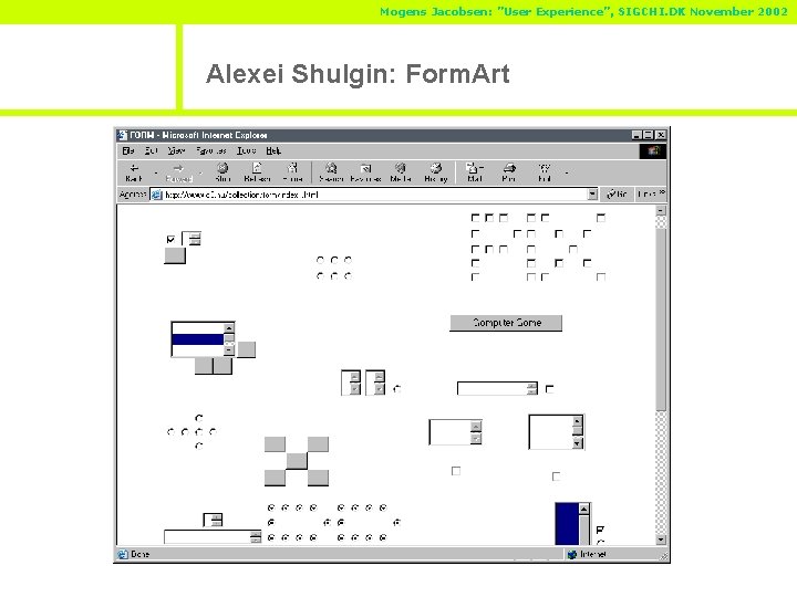 Mogens Jacobsen: ”User Experience”, SIGCHI. DK November 2002 Alexei Shulgin: Form. Art 