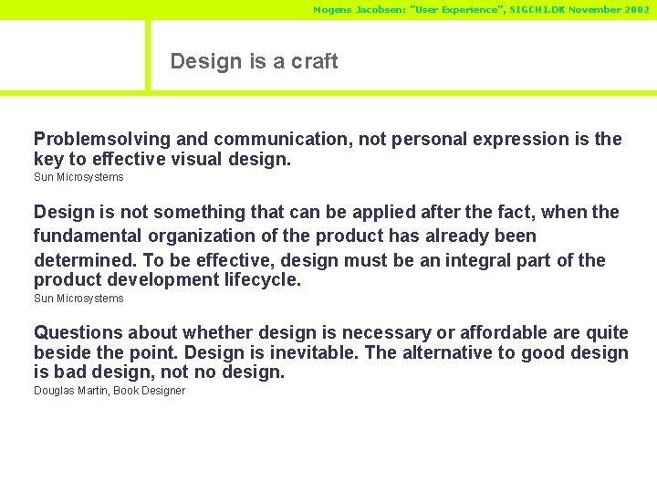 Mogens Jacobsen: ”User Experience”, SIGCHI. DK November 2002 Design is a craft Problemsolving and